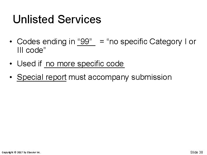 Unlisted Services “ 99” = “no specific Category I or • Codes ending in