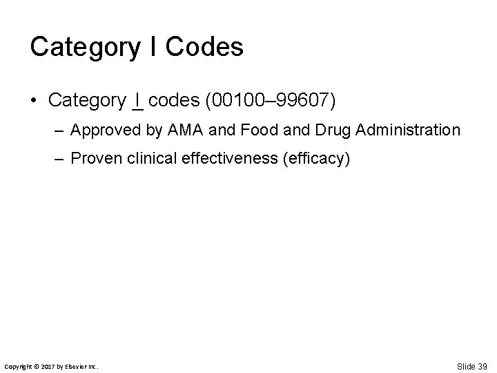 Category I Codes • Category _I codes (00100– 99607) – Approved by AMA and