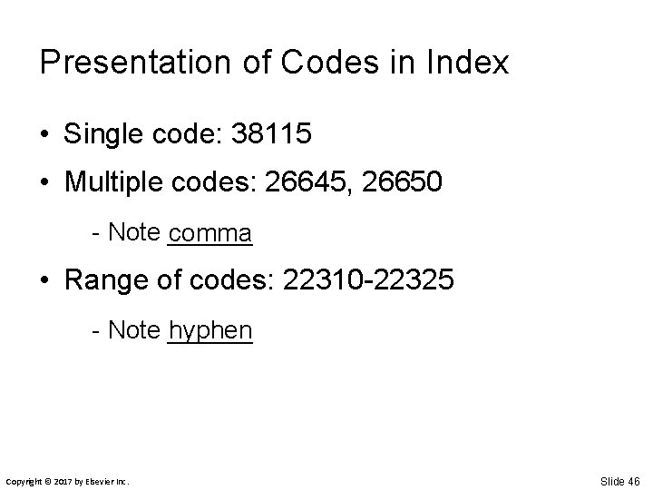 Presentation of Codes in Index • Single code: 38115 • Multiple codes: 26645, 26650