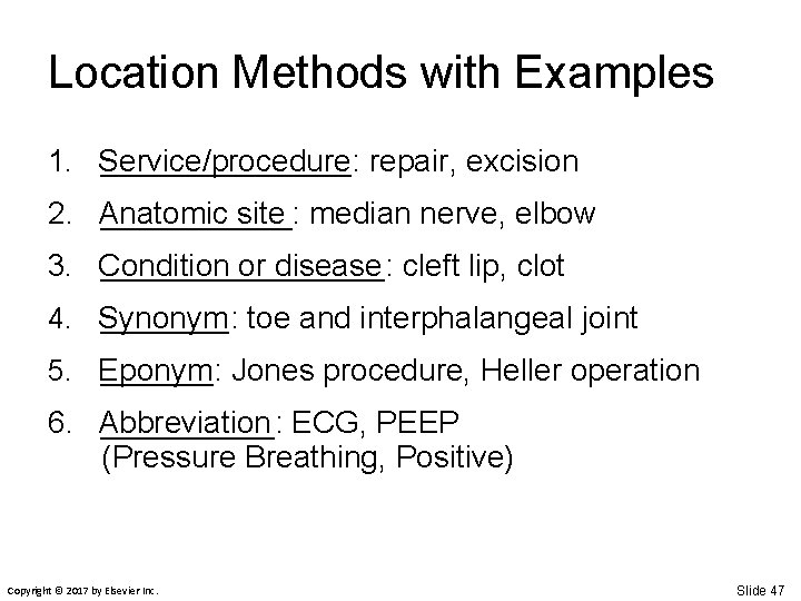 Location Methods with Examples 1. Service/procedure ________: repair, excision 2. Anatomic ______: site median