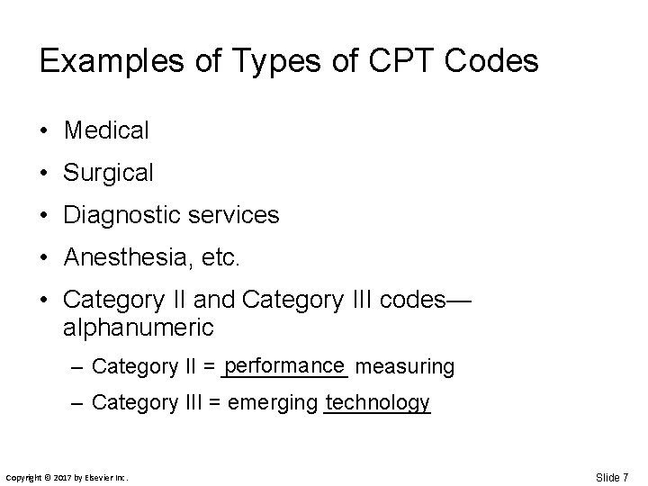 Examples of Types of CPT Codes • Medical • Surgical • Diagnostic services •