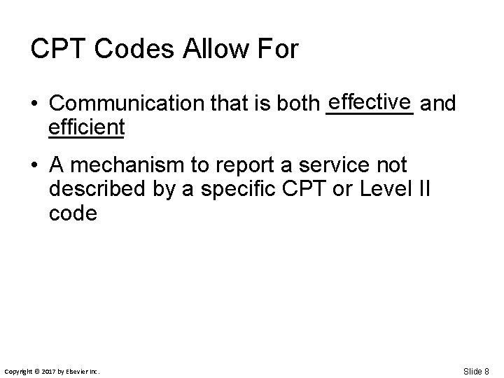 CPT Codes Allow For effective and • Communication that is both _______ efficient •