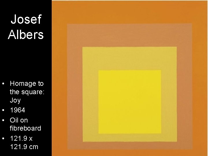 Josef Albers • Homage to the square: Joy • 1964 • Oil on fibreboard