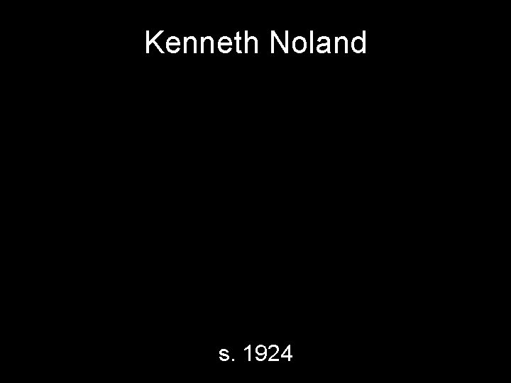 Kenneth Noland s. 1924 