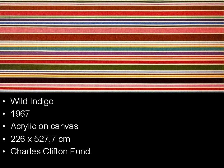  • • • Wild Indigo 1967 Acrylic on canvas 226 x 527, 7