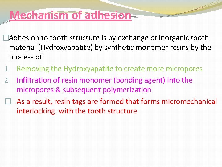 Mechanism of adhesion �Adhesion to tooth structure is by exchange of inorganic tooth material
