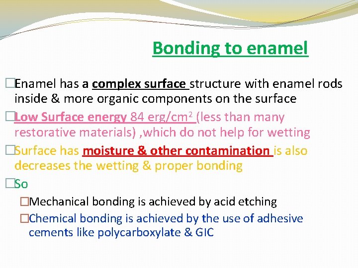 Bonding to enamel �Enamel has a complex surface structure with enamel rods inside &