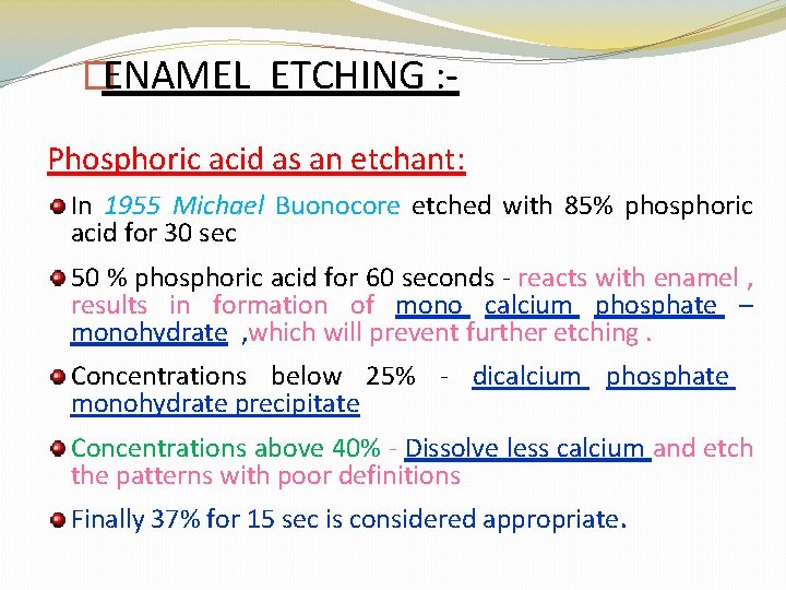 �ENAMEL ETCHING : Phosphoric acid as an etchant: In 1955 Michael Buonocore etched with