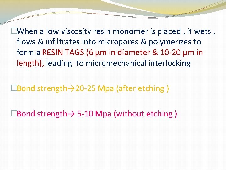 �When a low viscosity resin monomer is placed , it wets , flows &