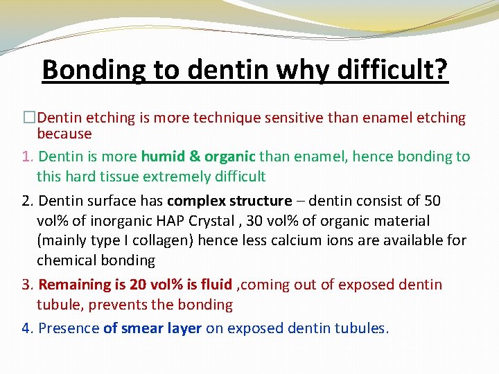 Bonding to dentin why difficult? �Dentin etching is more technique sensitive than enamel etching