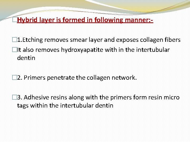 �Hybrid layer is formed in following manner: � 1. Etching removes smear layer and