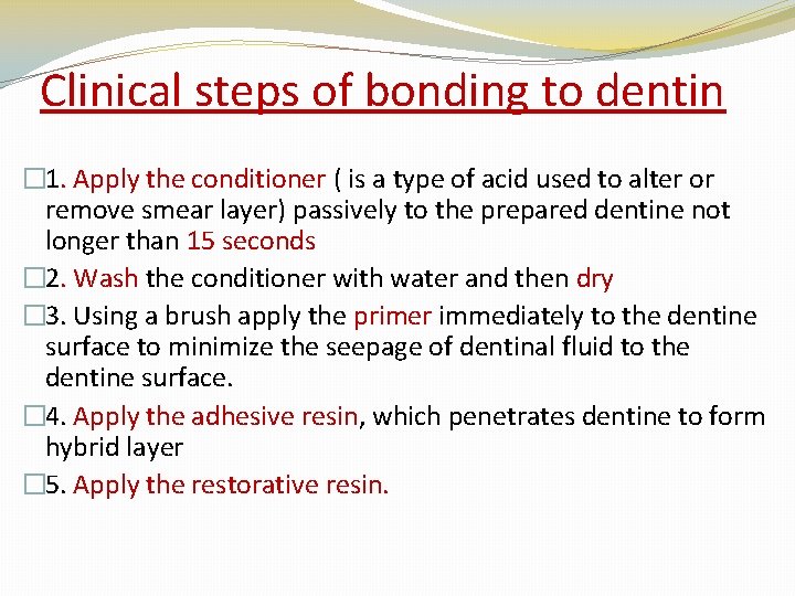 Clinical steps of bonding to dentin � 1. Apply the conditioner ( is a