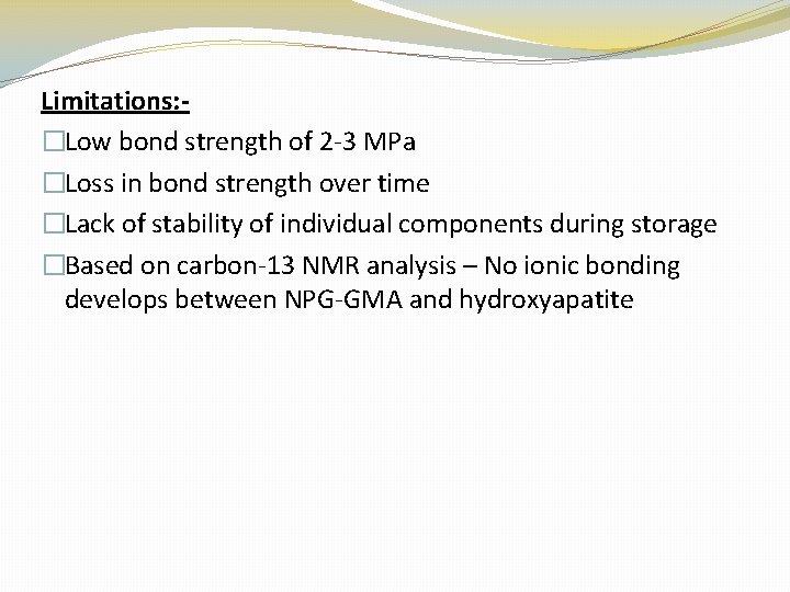 Limitations: �Low bond strength of 2 -3 MPa �Loss in bond strength over time