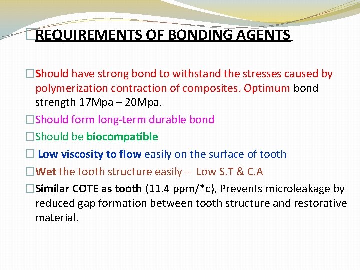 �REQUIREMENTS OF BONDING AGENTS �Should have strong bond to withstand the stresses caused by