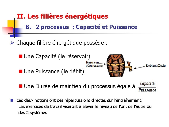 II. Les filières énergétiques B. 2 processus : Capacité et Puissance Ø Chaque filière