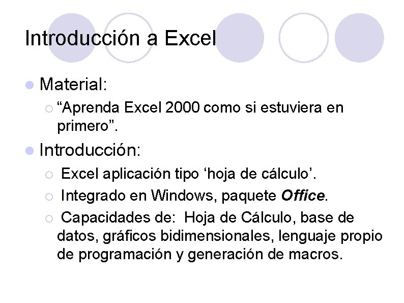 Introducción a Excel l Material: ¡ “Aprenda Excel 2000 como si estuviera en primero”.