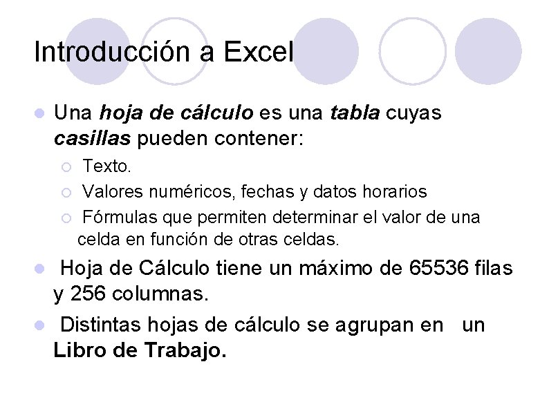Introducción a Excel l Una hoja de cálculo es una tabla cuyas casillas pueden