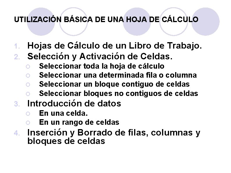 UTILIZACIÓN BÁSICA DE UNA HOJA DE CÁLCULO 1. 2. Hojas de Cálculo de un