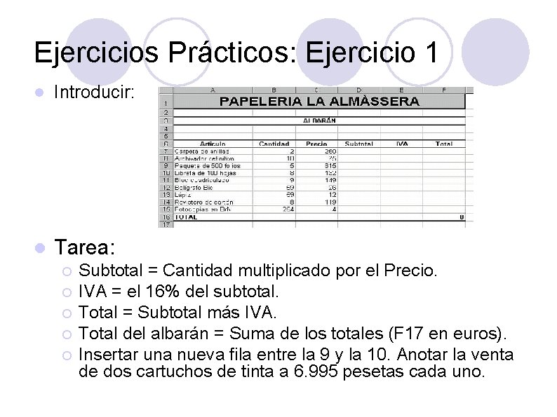 Ejercicios Prácticos: Ejercicio 1 l Introducir: l Tarea: ¡ ¡ ¡ Subtotal = Cantidad