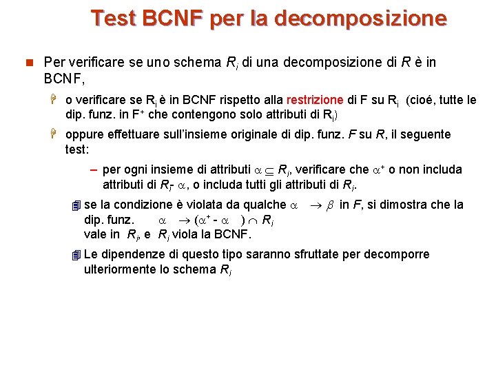 Test BCNF per la decomposizione n Per verificare se uno schema Ri di una