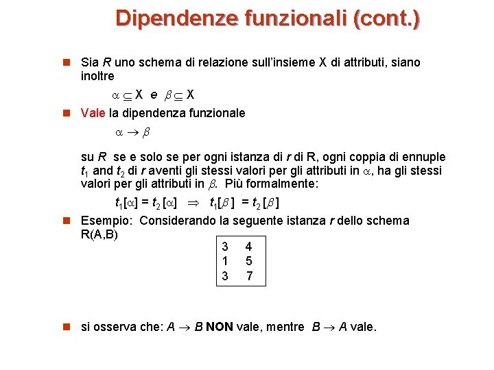 Dipendenze funzionali (cont. ) n Sia R uno schema di relazione sull’insieme X di