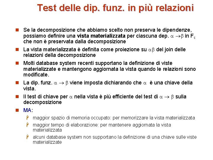 Test delle dip. funz. in più relazioni n Se la decomposizione che abbiamo scelto