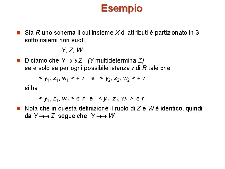 Esempio n Sia R uno schema il cui insieme X di attributi è partizionato