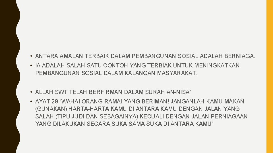  • ANTARA AMALAN TERBAIK DALAM PEMBANGUNAN SOSIAL ADALAH BERNIAGA. • IA ADALAH SATU