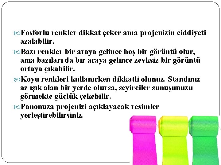  Fosforlu renkler dikkat çeker ama projenizin ciddiyeti azalabilir. Bazı renkler bir araya gelince