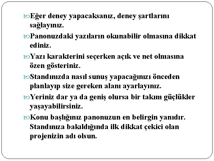  Eğer deney yapacaksanız, deney şartlarını sağlayınız. Panonuzdaki yazıların okunabilir olmasına dikkat ediniz. Yazı