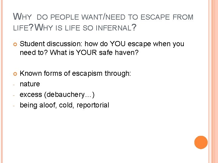 WHY DO PEOPLE WANT/NEED TO ESCAPE FROM LIFE? WHY IS LIFE SO INFERNAL? Student