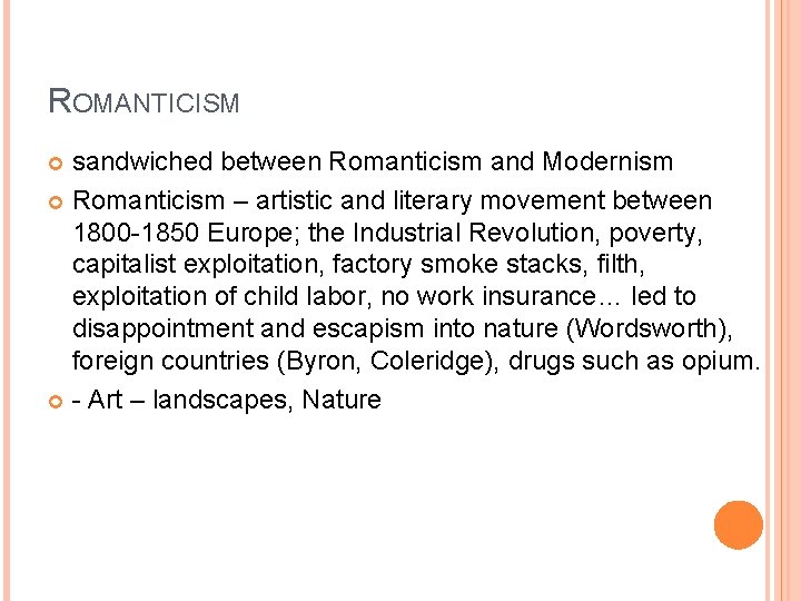 ROMANTICISM sandwiched between Romanticism and Modernism Romanticism – artistic and literary movement between 1800