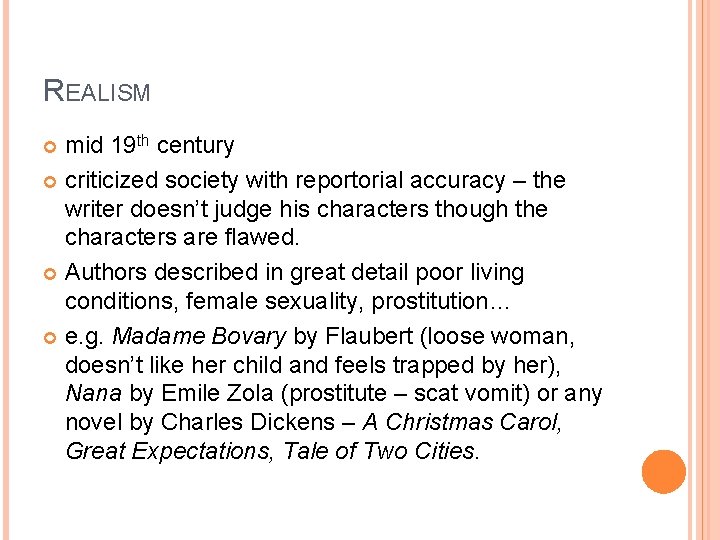 REALISM mid 19 th century criticized society with reportorial accuracy – the writer doesn’t
