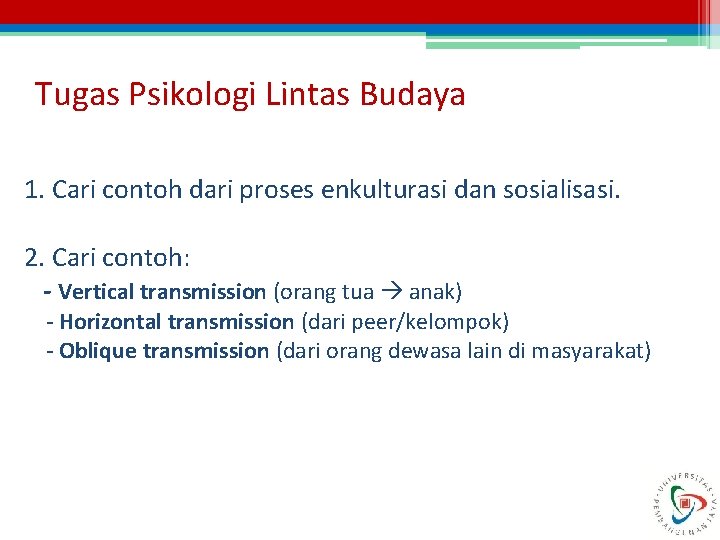 Tugas Psikologi Lintas Budaya 1. Cari contoh dari proses enkulturasi dan sosialisasi. 2. Cari