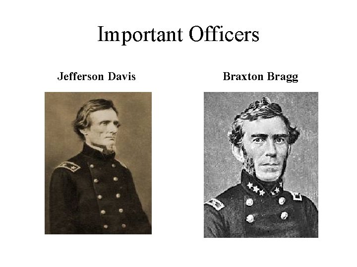 Important Officers Jefferson Davis Braxton Bragg 