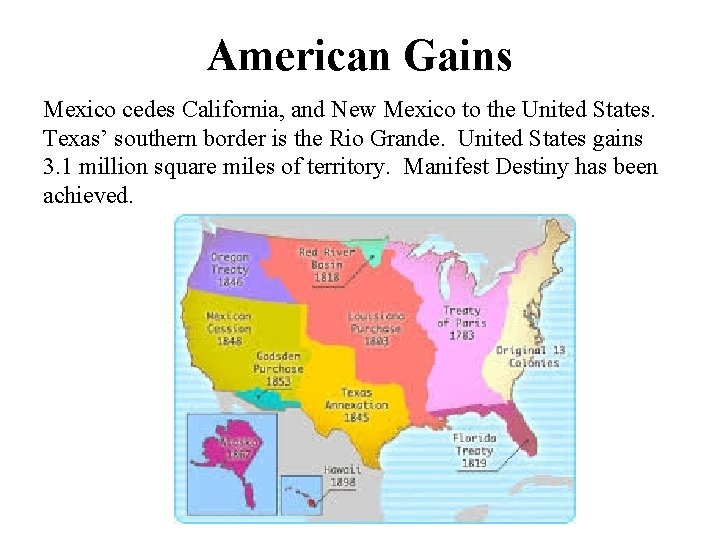 American Gains Mexico cedes California, and New Mexico to the United States. Texas’ southern