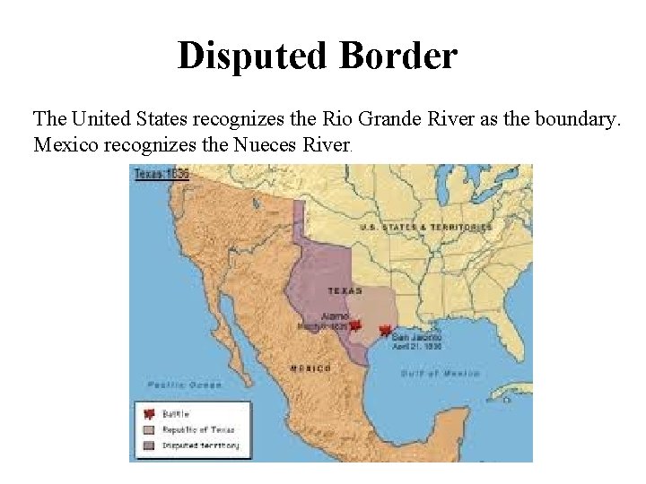 Disputed Border The United States recognizes the Rio Grande River as the boundary. Mexico