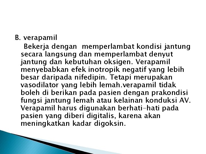 B. verapamil Bekerja dengan memperlambat kondisi jantung secara langsung dan memperlambat denyut jantung dan