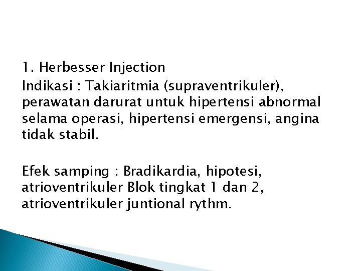 1. Herbesser Injection Indikasi : Takiaritmia (supraventrikuler), perawatan darurat untuk hipertensi abnormal selama operasi,