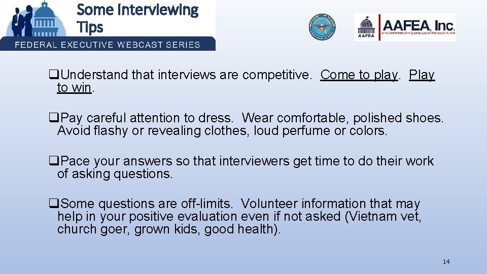 Some Interviewing Tips q. Understand that interviews are competitive. Come to play. Play to