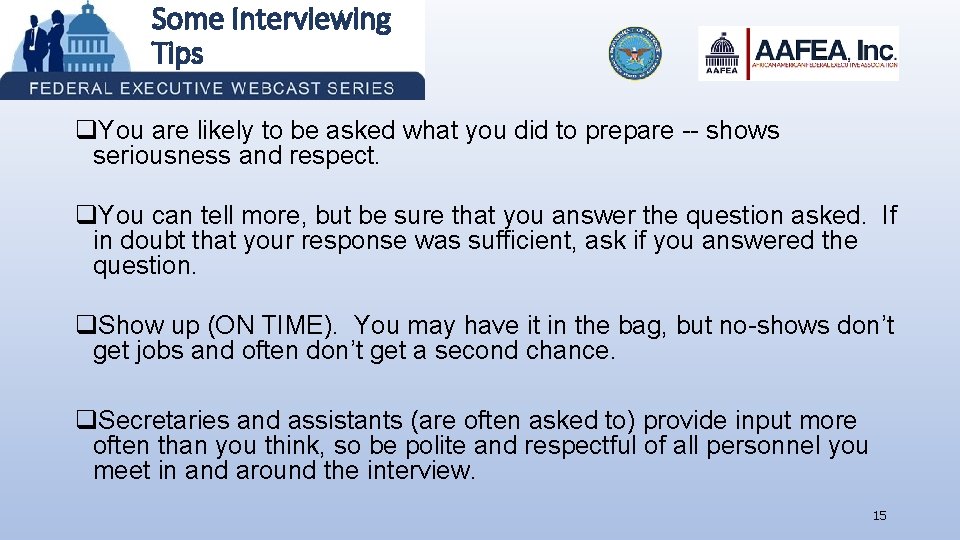 Some Interviewing Tips q. You are likely to be asked what you did to