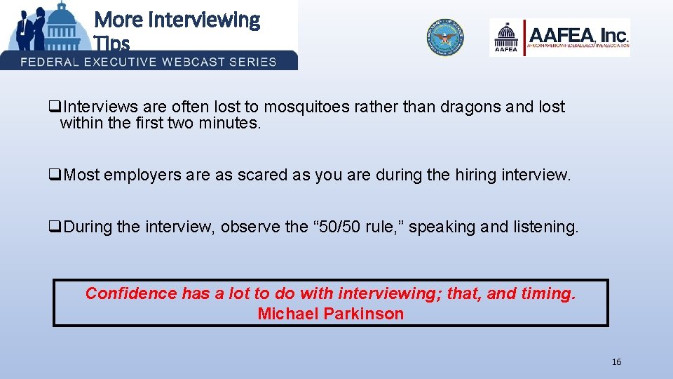 More Interviewing Tips q. Interviews are often lost to mosquitoes rather than dragons and