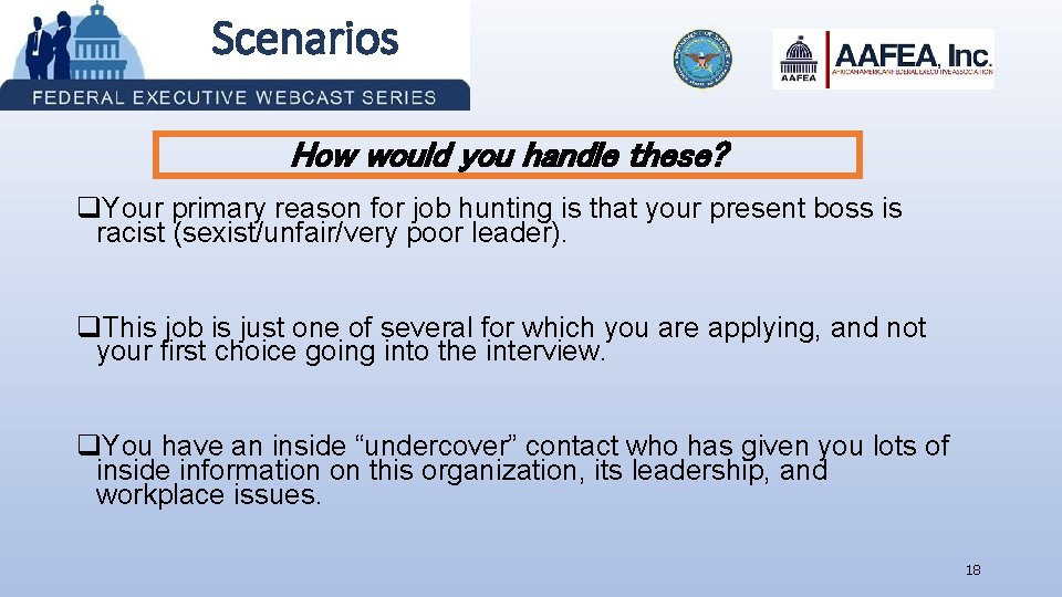 Scenarios How would you handle these? q. Your primary reason for job hunting is