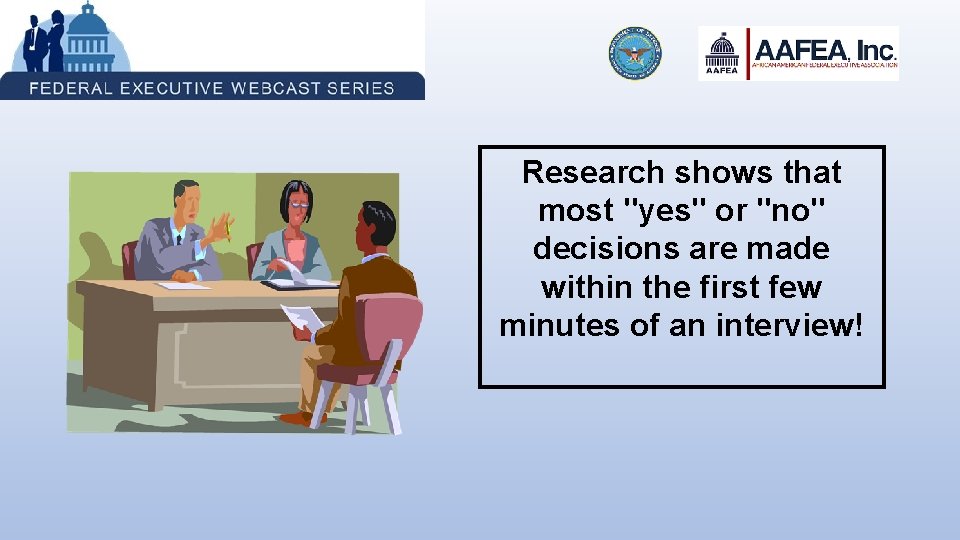Research shows that most "yes" or "no" decisions are made within the first few