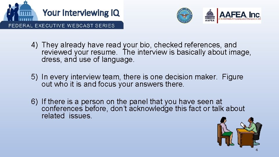 Your Interviewing IQ 4) They already have read your bio, checked references, and reviewed