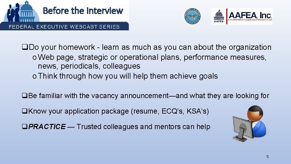 Before the Interview q. Do your homework - learn as much as you can
