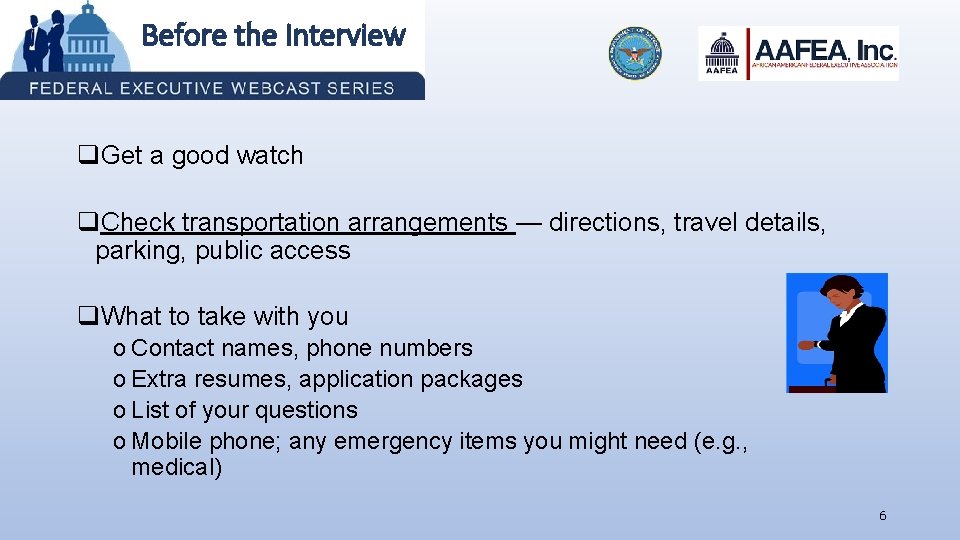 Before the Interview q. Get a good watch q. Check transportation arrangements — directions,