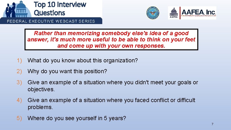 Top 10 Interview Questions Rather than memorizing somebody else's idea of a good answer,