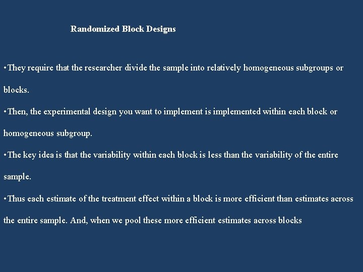 Randomized Block Designs • They require that the researcher divide the sample into relatively Randomized Block Designs • They require that the researcher divide the sample into relatively