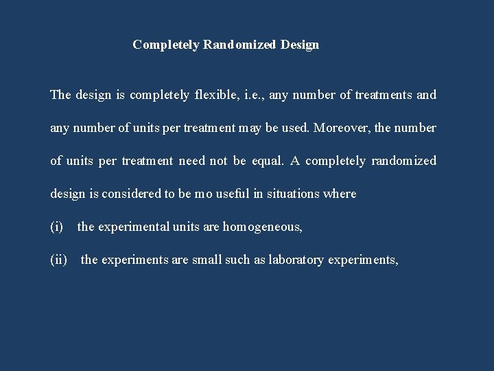 Completely Randomized Design The design is completely flexible, i. e. , any number of Completely Randomized Design The design is completely flexible, i. e. , any number of